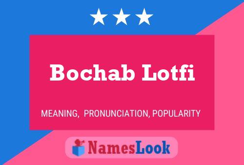 Affiche de nom Bochab Lotfi