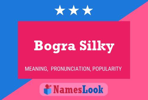 Affiche de nom Bogra Silky