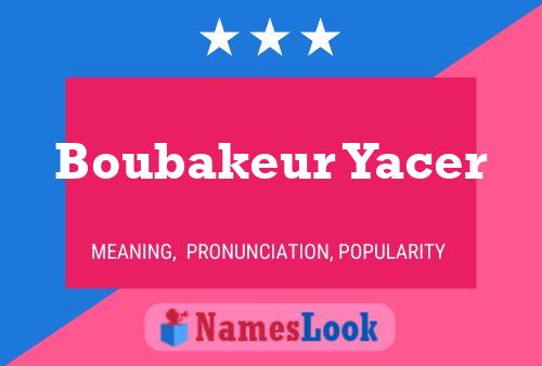 Affiche de nom Boubakeur Yacer