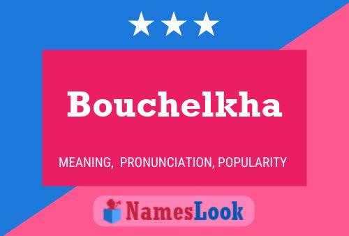 Affiche de nom Bouchelkha