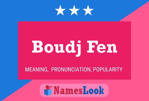 Affiche de nom Boudj Fen