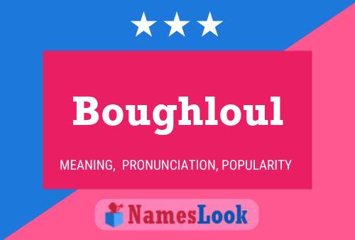 Affiche de nom Boughloul