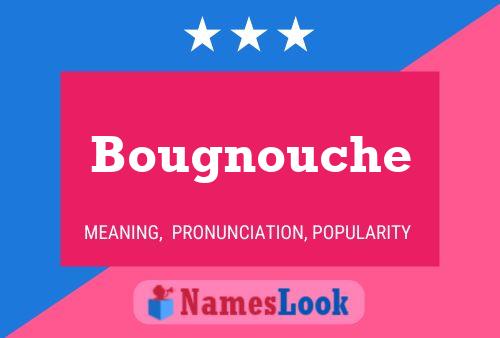 Affiche de nom Bougnouche