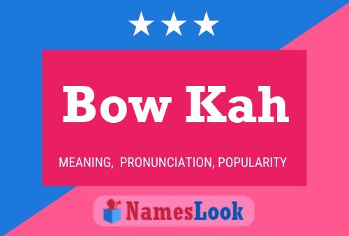 Affiche de nom Bow Kah