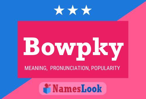 Affiche de nom Bowpky