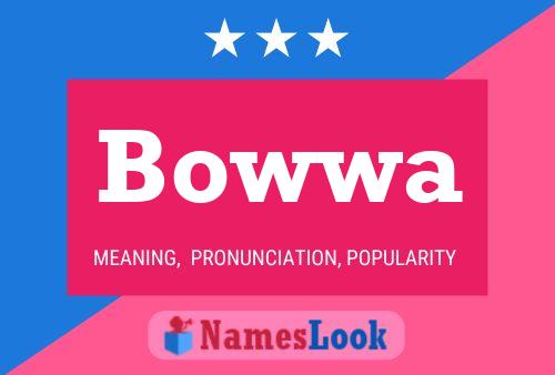 Affiche de nom Bowwa