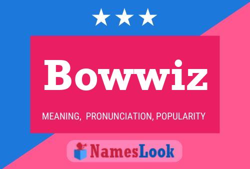 Affiche de nom Bowwiz