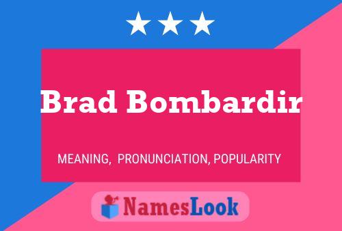 Affiche de nom Brad Bombardir