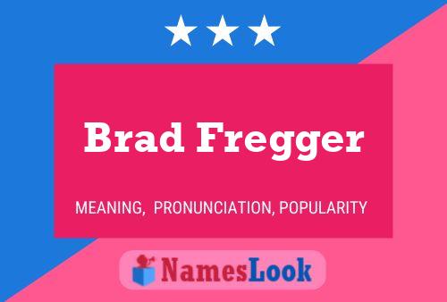 Affiche de nom Brad Fregger