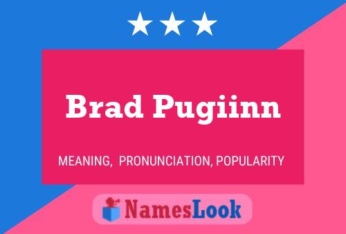 Affiche de nom Brad Pugiinn