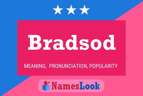 Affiche de nom Bradsod