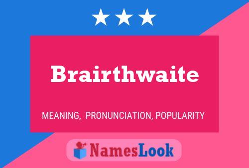 Affiche de nom Brairthwaite