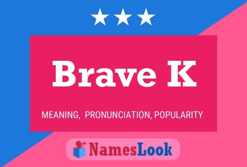 Affiche de nom Brave K