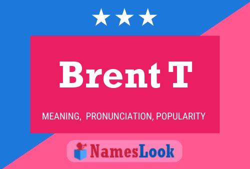 Affiche de nom Brent T