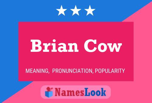 Affiche de nom Brian Cow