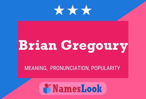 Affiche de nom Brian Gregoury