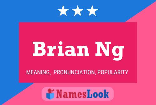 Affiche de nom Brian Ng