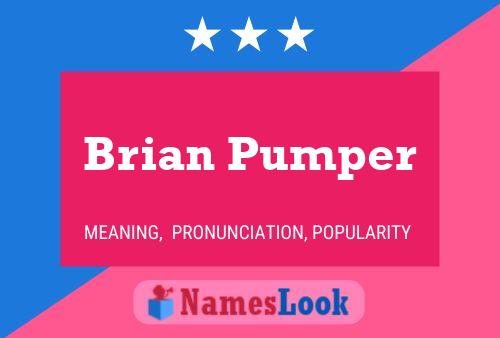 Affiche de nom Brian Pumper