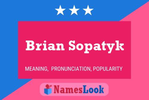 Affiche de nom Brian Sopatyk