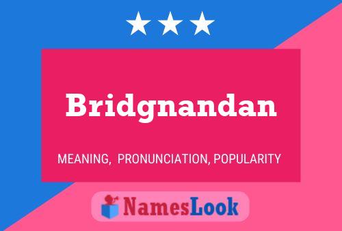 Affiche de nom Bridgnandan