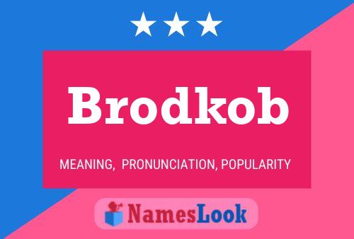 Affiche de nom Brodkob