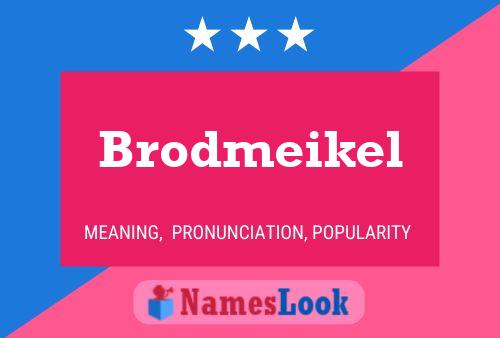 Affiche de nom Brodmeikel