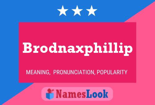 Affiche de nom Brodnaxphillip