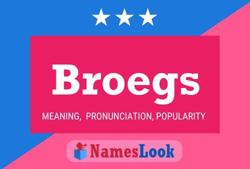 Affiche de nom Broegs