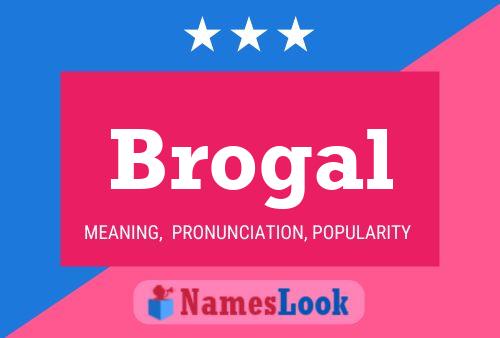 Affiche de nom Brogal