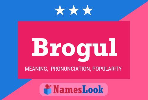 Affiche de nom Brogul