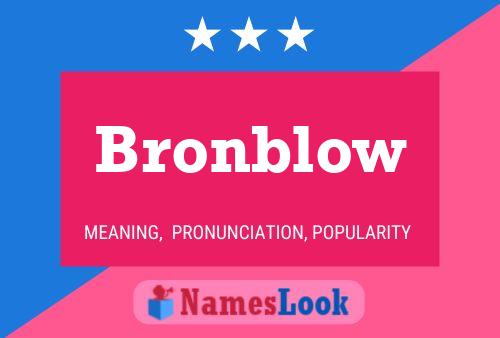 Affiche de nom Bronblow