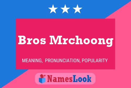 Affiche de nom Bros Mrchoong