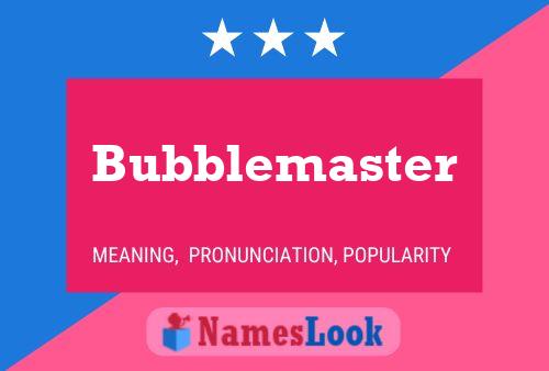 Affiche de nom Bubblemaster