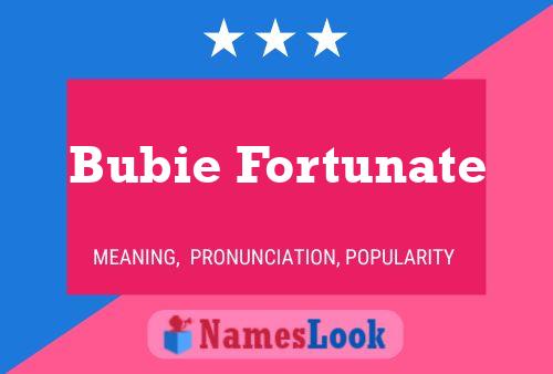 Affiche de nom Bubie Fortunate