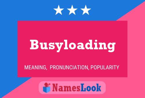 Affiche de nom Busyloading