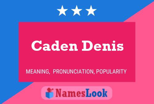 Affiche de nom Caden Denis