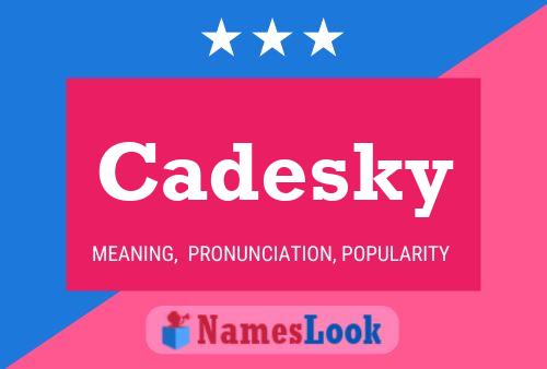 Affiche de nom Cadesky