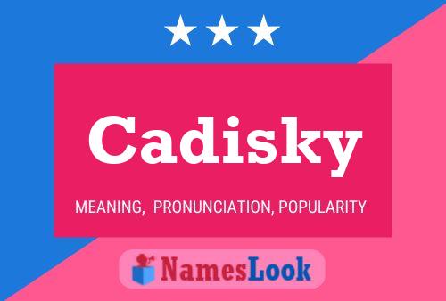 Affiche de nom Cadisky