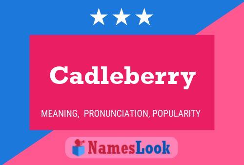 Affiche de nom Cadleberry