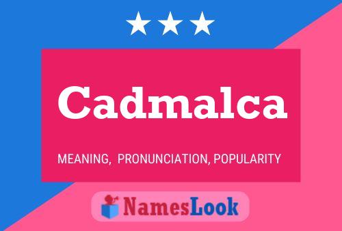 Affiche de nom Cadmalca