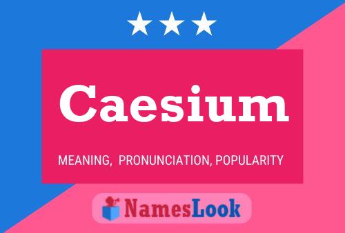 Affiche de nom Caesium