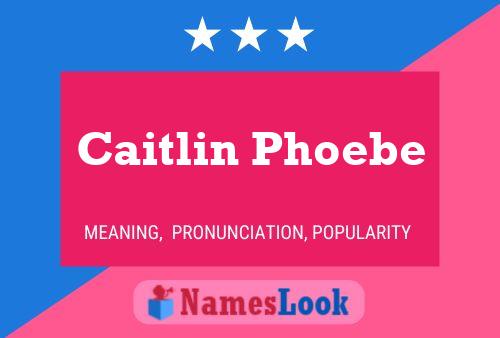 Affiche de nom Caitlin Phoebe