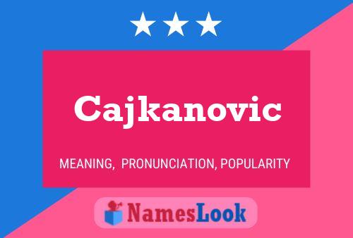 Affiche de nom Cajkanovic