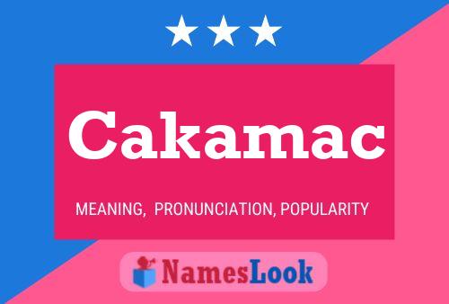 Affiche de nom Cakamac