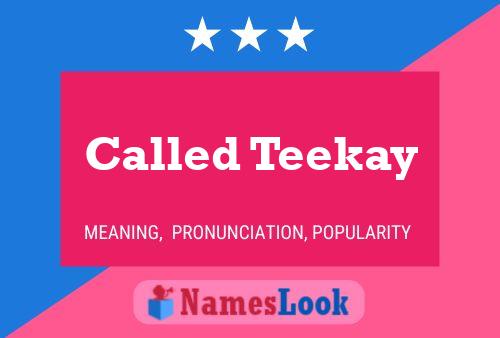 Affiche de nom Called Teekay