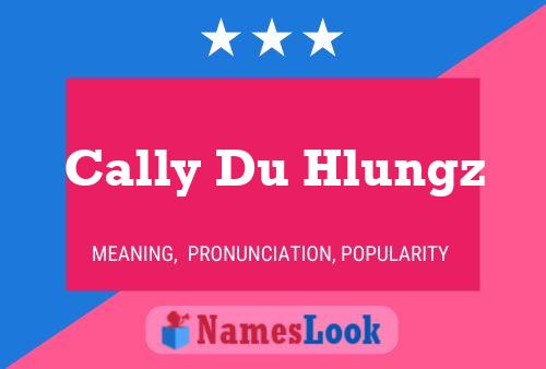 Affiche de nom Cally Du Hlungz