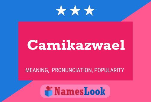 Affiche de nom Camikazwael