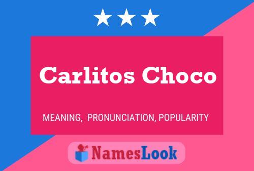 Affiche de nom Carlitos Choco