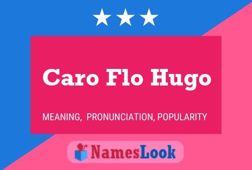 Affiche de nom Caro Flo Hugo