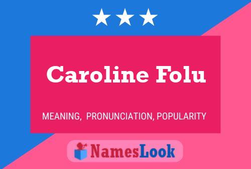 Affiche de nom Caroline Folu